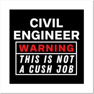 Civil engineer Warning this is not a cush job Posters and Art